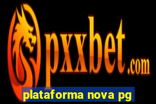 plataforma nova pg